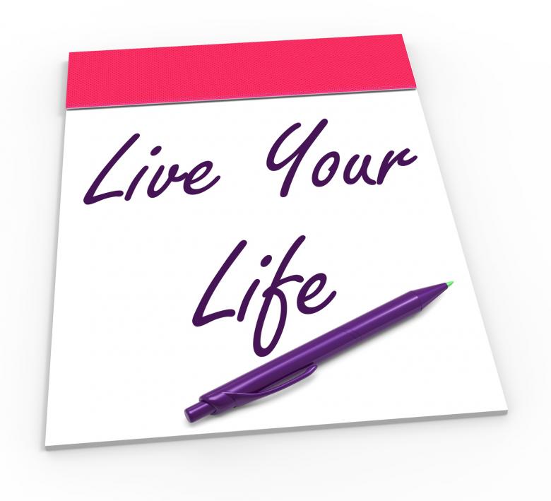 Free stock image of Live Your Life Notepad Shows Embrace Everything And Potential created by Stuart Miles